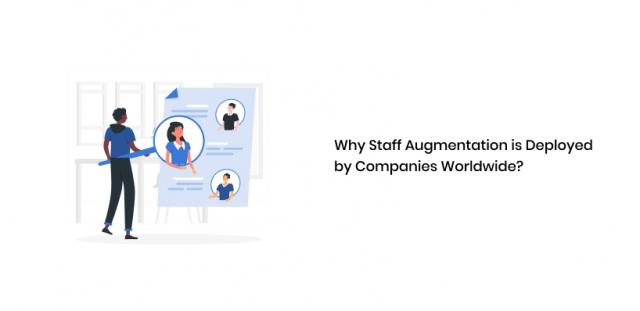 Why Staff Augmentation Is Deployed By Companies Worldwide?
