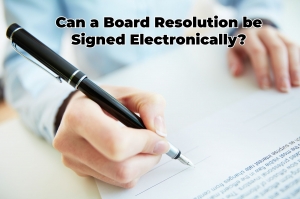 Can a Board Resolution be Signed Electronically?